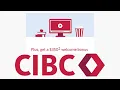GET 350 Welcome Bonus When you open CIBC Bank