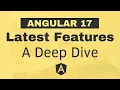 Mastering Angular 17 A Deep Dive into the Latest Features