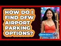 How Do I Find DFW Airport Parking Options