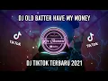 Download Lagu Dj Old Better Have My Money | Tiktok Remix Slow Bass Terviral 2021