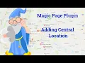 Magic Page Plugin Training Basic Features - Adding Your Central Location