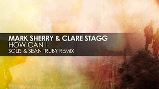 mark sherry u0026 clare stagg how can i solis u0026 sean truby remix 