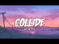 Download Lagu Justine skye - Collide (lyrics) speed up tiktok