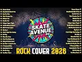 Lagu Skate Avenue PH - Heaven Knows | Top Rock Cover Non-Stop Playlist 2026🎸Viral Tiktok 2026 Philippines