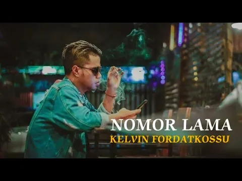 Download MP3 NOMOR LAMA - KELVIN FORDATKOSSU RML | Official Video Clip.