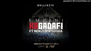 bullistic emzini ka gadafi ft nokzen u0026 sosha