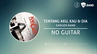 Download Kangen Band - Tentang Aku, Kau \u0026 Dia (Backing Track | No Guitar/ Tanpa Gitar, guitar cover) MP3