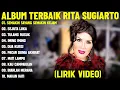 Lagu SEMAKIN SAYANG SEMAKIN KEJAM - RITA SUGIARTO FULL ALBUM TERBAIK (LIRIK VIDEO) - DANGDUT LAWAS 2025