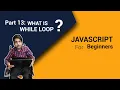 What is While Loop In JavaScript For Beginners Part 13 Code Fusion