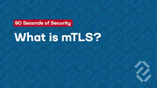 What is Mutual TLS mTLS
