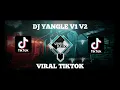Download Lagu DJ YANGLE V1-V2 X CUKI CUKI X TAPIS TAPIS VIRAL TIKTOK TERBARU 2022