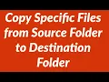Copy Specific Files or All Files from Source Folder to Destination Folder with VBA