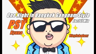 psy feat hyuna and vinylshakerz gangnam style one night in bangkok jack li mix 