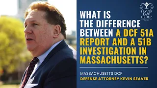 What is the Difference Between a DCF 51A Report and a 51B Investigation in Massachusetts