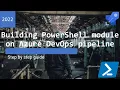 Building PowerShell module on Azure DevOps pipeline - step by step guide