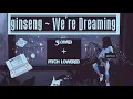 Download Lagu Ginseng ~ We’re Dreaming | Slowed + Pitch Lowered