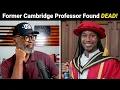 Former Cambridge Professor Jason Arday Found DEAD After Controversy
