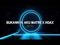 Download Lagu BUKANNYA AKU MATRE X HOAX ( STVNDLhiano Remix )