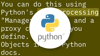 Sharing a complex object between processes