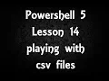 Powershell Lesson 14 playing with csv files 5