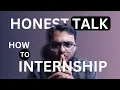 How to get Internship Honest Talk