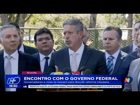 Encontro com o Governo Federal: governadores e vices se reúnem para discutir reforma tributária