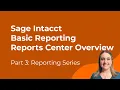 Sage Intacct Basic Reporting Part 3 - Reports Center Overview