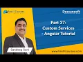 Part 37 Custom Services - Angular Tutorial