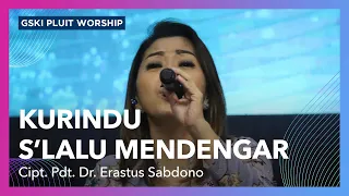 Download Kurindu S'lalu Mendengar (lagu karya Pdt. Dr. Erastus Sabdono) | GSKI Pluit Worship MP3
