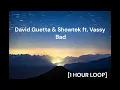 Download Lagu David Guetta \u0026 Showtek ft. Vassy - Bad [1 HOUR LOOP]
