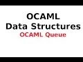 OCAML Data Structures OCAML Queue