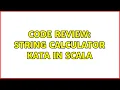Code Review String Calculator Kata in Scala 2 Solutions