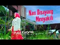 Putri Kirana - Nan Disayang Manyakiti (Official Music Video)