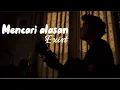 MENCARI ALASAN - Exist (Cover Panjiahriff)