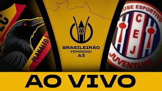 JOGO COMPLETO: PLANALTO x JUVENTUDE-SE | BRASILEIRÃO FEMININO A3