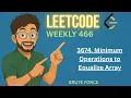 3674 Minimum Operations to Equalize Array LEETCODE WEEKLY 466 EASY