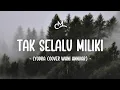 Download Lagu Lyodra - Tak Selalu Memiliki (Lyric Video) | Cover by Wani Annuar