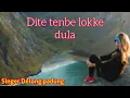 Download Lagu Dite tenbe lokke dula adi song by;,Delong padung with lyrics