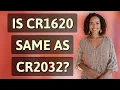 Is CR1620 same as CR2032