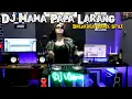 Download Lagu Dj Mama papa Larang Terbaru!! Remix Breakbeat Style Full Bass Enak Banget Sob!