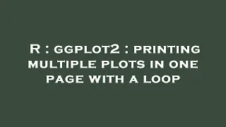 R ggplot2 printing multiple plots in one page with a loop