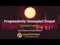 Maria Totova Todor Nikolov Progressively Decoupled Drupal Lessons Learnt