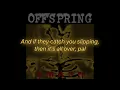 The Offspring - Come Out and Play (Keep 'Em Separated) (Lyrics)