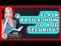 Flask Basics How To Add Security - Python Code School