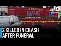 Watertown crash leaves 2 dead after funeral