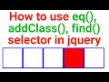 How to use eq selector in jquery JQuery eq eq find addClass Ujjwal Technical Tips
