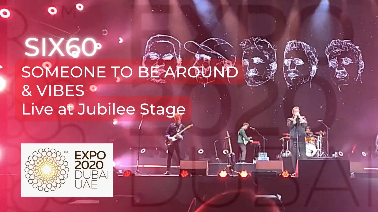 Six60 - Someone To Be Around & Vibes Live at The Jubilee Stage | Expo 2020 Dubai