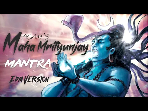 Download MP3 Agam - महामृत्युंजय मंत्र I Mahamrityunjay Mantra - *EDM Version* I @hypia