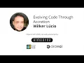 Evolving Code Through Accretion - Wilker Lucio