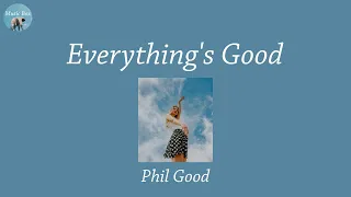 everythings good phil good lyric video 